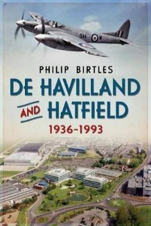 De Havilland And Hatfield 1936-1993 by Philip Birtles