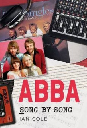 ABBA Song By Song by Ian Cole