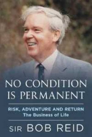 No Condition Is Permanent by Sir Bob Reid