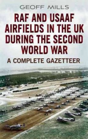 RAF And USAAF Airfields In The UK During The Second World War