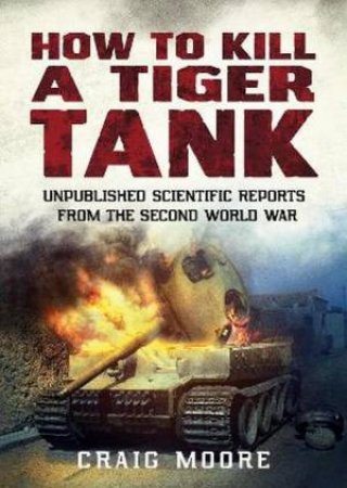 How To Kill A Tiger Tank by Craig Moore