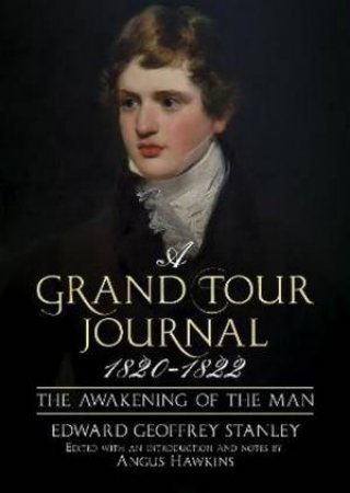 A Grand Tour Journal 1820-1822 by Edward Stanley & Angus Hawkins