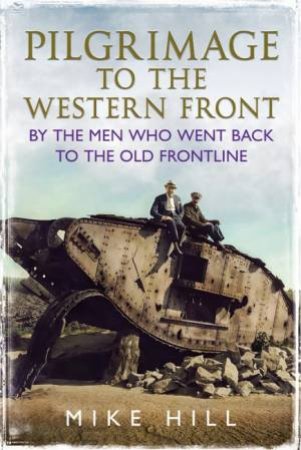 Pilgrimage to the Western Front by Mike Hill