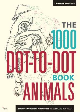 The 1000 Dot-To-Dot Book: Animals by Thomas Pavitte