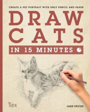 Draw Cats In 15 Minutes by Jake Spicer