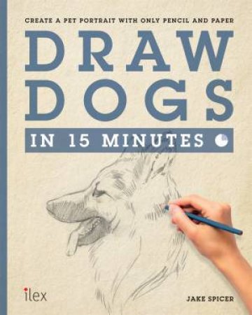 Draw Dogs In 15 Minutes by Jake Spicer