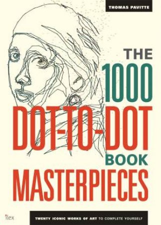 The 1000 Dot-to-Dot Book: Masterpieces by Thomas Pavitte