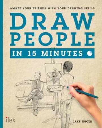 Draw People In 15 Minutes by Jake Spicer