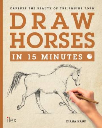 Draw Horses In 15 Minutes by Diana Hand