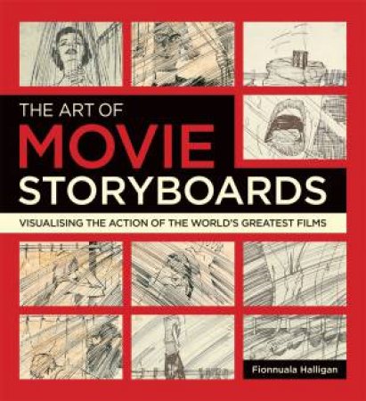 The Art of Movie Storyboards by Fionnuala Halligan