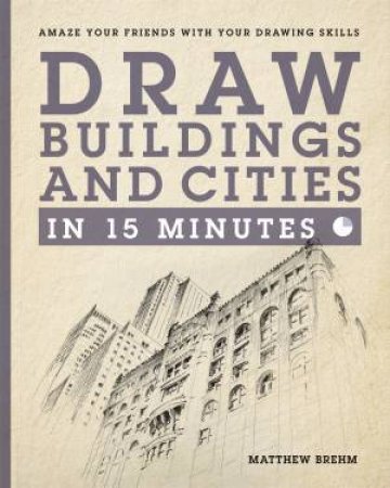 Draw Buildings And Cities In 15 Minutes by Matthew Brehm