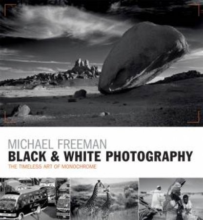 Black & White Photography by Michael Freeman