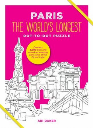 Paris: The World's Longest Dot-To-Dot Puzzle by Abi Daker