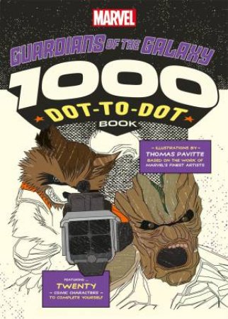 Marvel's Guardians Of The Galaxy: The 1000 Dot-To-Dot Book by Thomas Pavitte