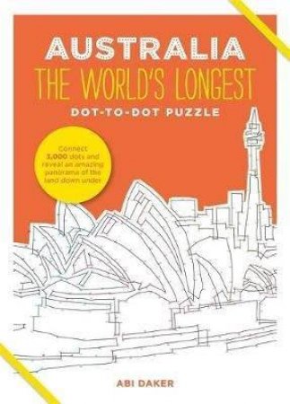 Australia: The World's Longest Dot-To-Dot Puzzle by Abi Daker