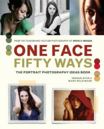 One Face, Fifty Ways by Imogen Dyer & Mark Wilkinson
