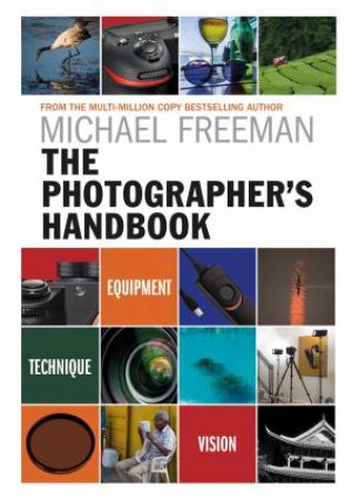 The Photographer's Handbook by Michael Freeman