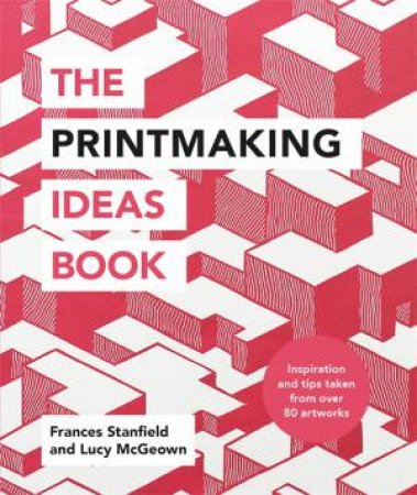 The Printmaking Ideas Book