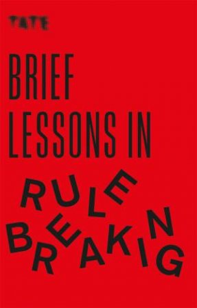 Tate: Brief Lessons In Rule Breaking by Frances Ambler