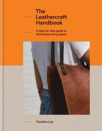 The Leathercraft Handbook by Candice Lau