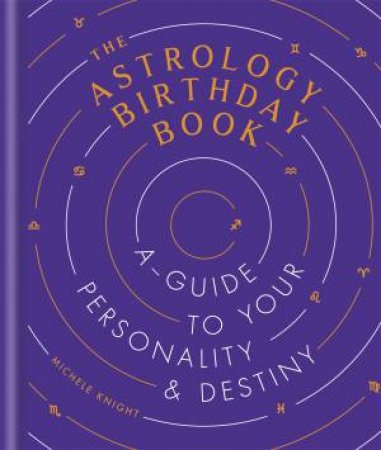 The Astrology Birthday Book by Michele Knight