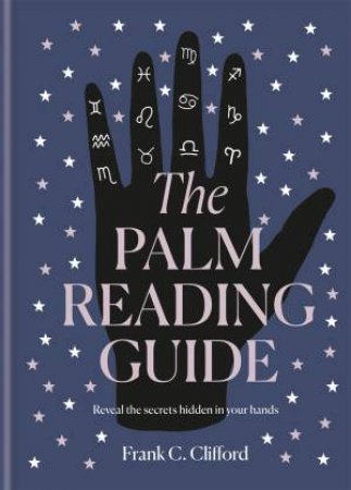 The Palm Reading Guide by Frank C. Clifford