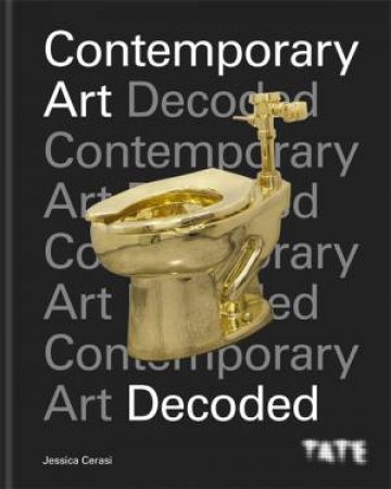 Tate: Contemporary Art Decoded by Jessica Cerasi