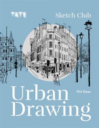 Tate: Sketch Club Urban Drawing by Phil Dean