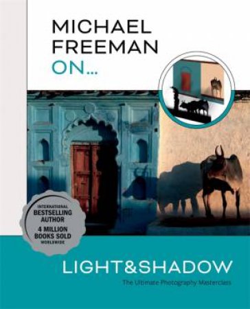 Michael Freeman On Light & Shadow by Michael Freeman