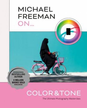 Michael Freeman On... Color & Tone by Michael Freeman