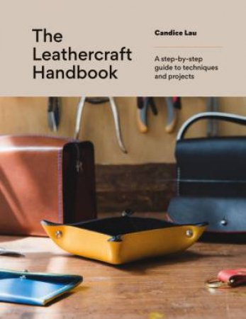 The Leathercraft Handbook by Candice Lau