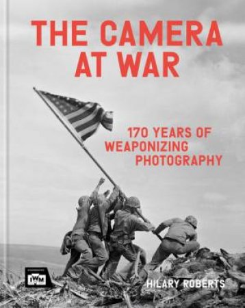 The Camera at War by Hilary Roberts