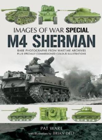 M4 Sherman: Images of War by WARE PAT