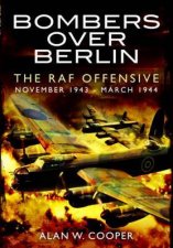 Bombers Over Berlin The RAF Offensive November 1943  March 1944