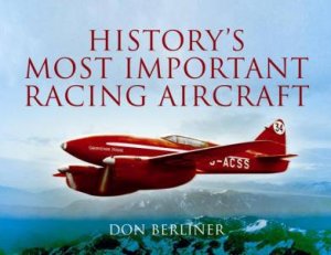 History's Most Important Racing Aircraft by BERLINER DON