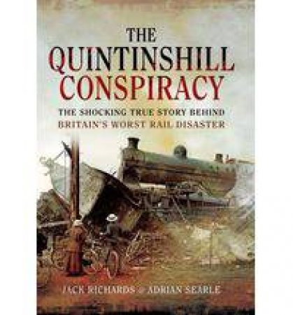 Quintinshill Conspiracy: Britain's Worst Rail Disaster by RICHARDS JACK ANTHONY SEARLE ADRIAN