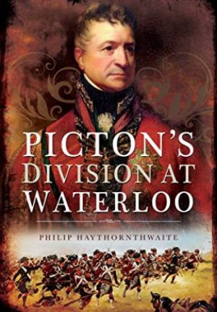 Picton's Division at Waterloo by BOWMAN MARTIN
