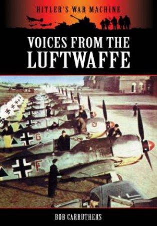 Voices from the Luftwaffe by CARRUTHERS BOB