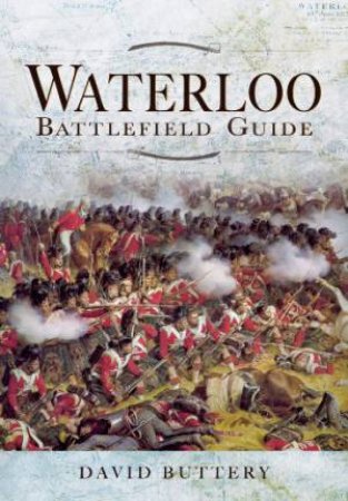 Waterloo Battlefield Guide by BUTTERY DAVID