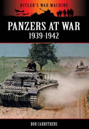 Panzers at War 1939-1942 by CARRUTHERS BOB