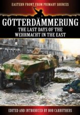 Gotterdammerung The Last Battles in the East