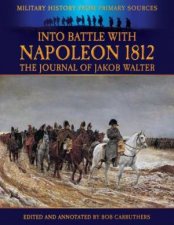 Into Battle with Napoleon 1812