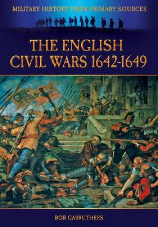 English Civil Wars 1642-1649 by CARRUTHERS BOB