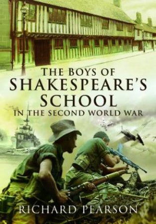 Boys of Shakespeare's School in the Second World War by PEARSON RICHARD