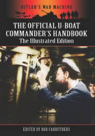 Official U-Boat Commander's Handbook by CARRUTHERS BOB