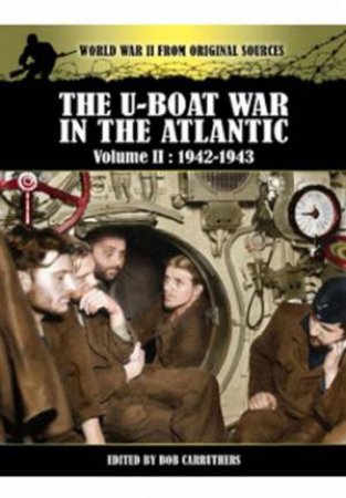 U-Boat War in the Atlantic Vol II - 1942-1943 by CARRUTHERS BOB