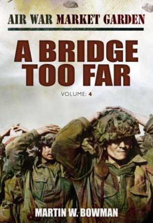 A Bridge Too Far by BOWMAN MARTIN