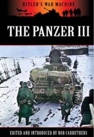 Panzer III: Germany's Medium Tank by CARRUTHERS BOB