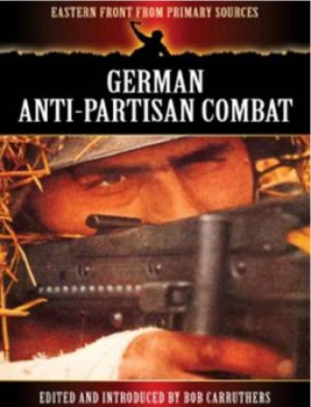 German Anti-Partisan Combat by CARRUTHERS BOB