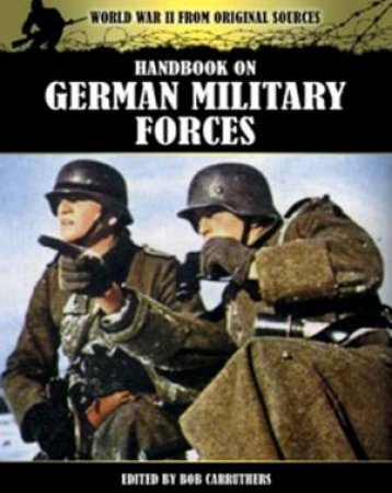 Handbook on German Military Forces by CARRUTHERS BOB